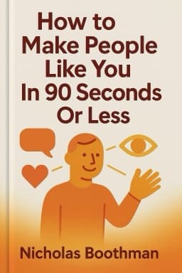 How to Make People Like You In 90 Seconds Or Less