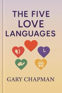 The Five Love Languages: How to Express Heartfelt Commitment to Your Mate