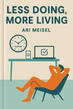 Less Doing, More Living: Make Everything in Life Easier