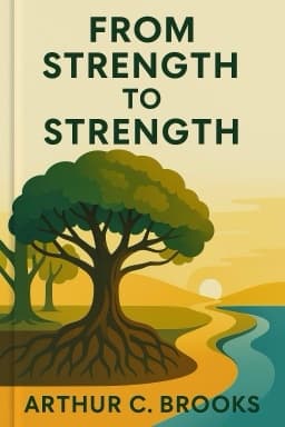 From Strength to Strength: Finding Success, Happiness, and Deep Purpose in the Second Half of Life