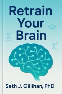 Retrain Your Brain: Cognitive Behavioral Therapy In 7 Weeks