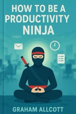 How to Be a Productivity Ninja
