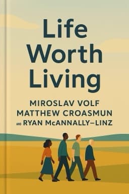 Life Worth Living: A Guide to What Matters Most