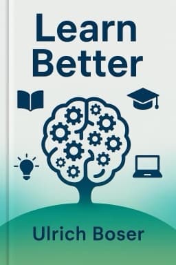 Learn Better: Mastering the Skills for Success in Life, Business, and School, or Just About Anywhere