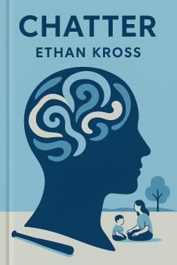 Chatter: The Voice in Our Head, Why It Matters, and How to Harness It