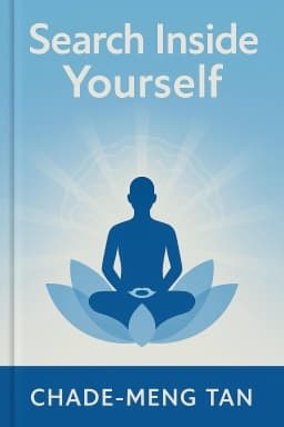 Search Inside Yourself: The Unexpected Path to Achieving Success, Happiness (and World Peace)