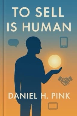 To Sell Is Human: The Surprising Truth About Moving Others