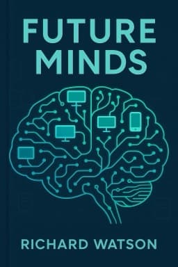 Future Minds: How the Digital Age Is Changing Our Minds, Why This Matters, and What We Can Do About It
