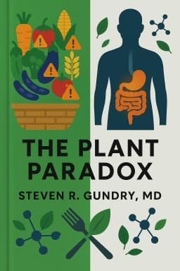 The Plant Paradox: The Hidden Dangers in 'Healthy' Foods That Cause Disease and Weight Gain