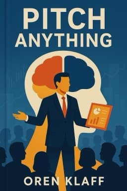Pitch Anything: An Innovative Method for Presenting, Persuading, and Winning the Deal
