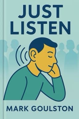 Just Listen: Discover the Secret to Getting Through to Absolutely Anyone