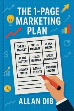 The 1-Page Marketing Plan: Get New Customers, Make More Money, And Stand Out From The Crowd