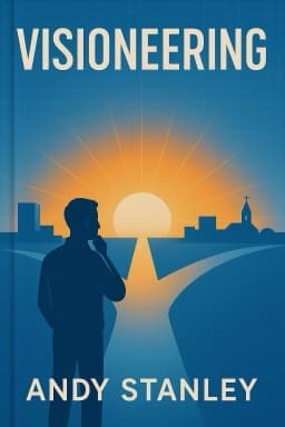 Visioneering: Your Guide for Discovering and Maintaining Personal Vision