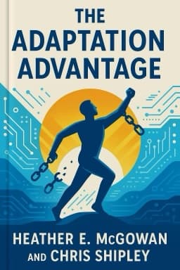 The Adaptation Advantage: Let Go, Learn Fast, and Thrive in the Future of Work