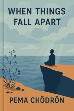 When Things Fall Apart: Heart Advice for Difficult Times