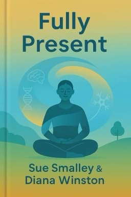 Fully Present: The Science, Art, and Practice of Mindfulness