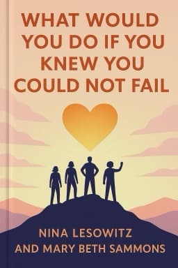 What Would You Do If You Knew You Could Not Fail