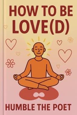 How to Be Love(d): Simple Truths for Going Easier on Yourself, Embracing Imperfection & Loving Your Way to a Better Life