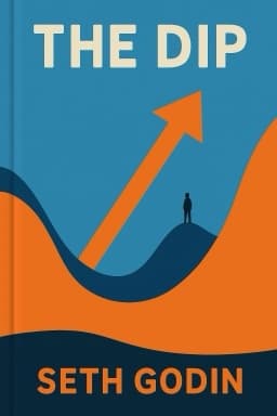 The Dip: A Little Book That Teaches You When to Quit (and When to Stick)