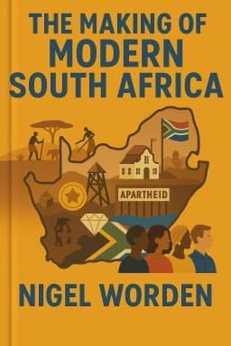 The Making of Modern South Africa: Conquest, Apartheid, Democracy