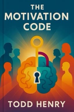 The Motivation Code: Discover the Hidden Forces That Drive Your Best Work