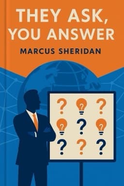 They Ask, You Answer: A Revolutionary Approach to Inbound Sales, Content Marketing, and Today's Digital Consumer