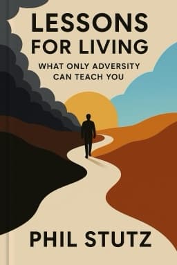 Lessons for Living: What Only Adversity Can Teach You