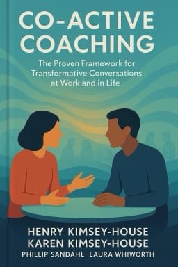 Co-Active Coaching: The Proven Framework for Transformative Conversations at Work and in Life