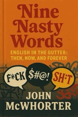 Nine Nasty Words: English in the Gutter: Then, Now, and Forever