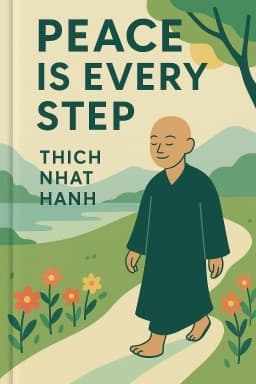 Peace Is Every Step: The Path of Mindfulness in Everyday Life