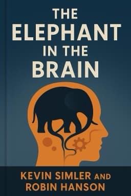 The Elephant in the Brain: Hidden Motives in Everyday Life