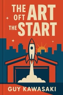 The Art of the Start: The Time-Tested, Battle-Hardened Guide for Anyone Starting Anything