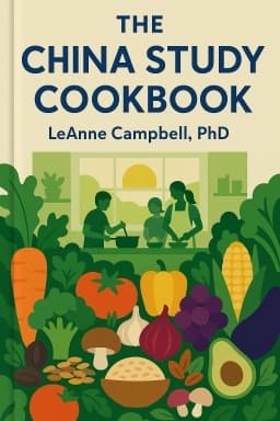 The China Study Cookbook: Whole Food, Plant-Based Recipes