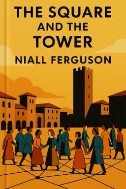 The Square and the Tower: Networks, Hierarchies and the Struggle for Global Power