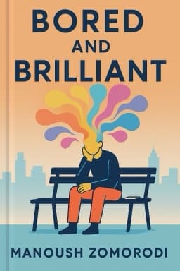 Bored and Brilliant: How Spacing Out Can Unlock Your Most Productive and Creative Self