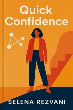 Quick Confidence: Be Authentic, Boost Connections, and Make Bold Bets on Yourself