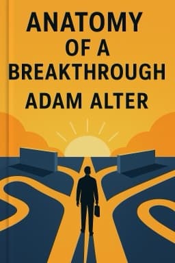 Anatomy of a Breakthrough: How to Get Unstuck When It Matters Most