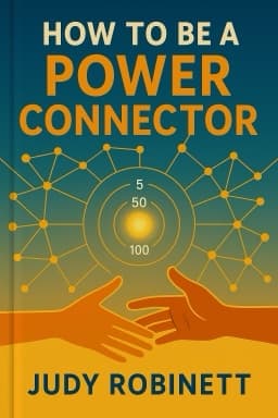 How to Be a POWER CONNECTOR: The 5+50+100 RULE for Turning Your Business Network into Profits
