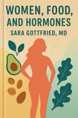 Women, Food, and Hormones: A 4-Week Plan to Achieve Hormonal Balance, Lose Weight, and Feel Like Yourself Again