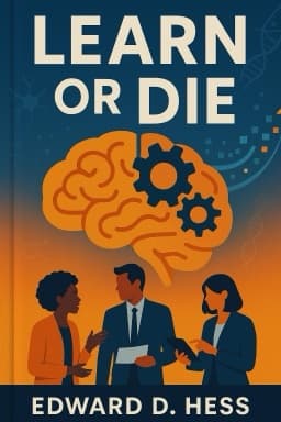 Learn or Die: Using Science to Build a Leading-Edge Learning Organization