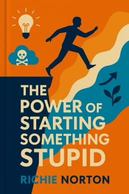 The Power of Starting Something Stupid: How to Crush Fear, Make Dreams Happen, and Live without Regret