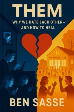 Them: Why We Hate Each Other—and How to Heal