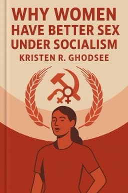 Why Women Have Better Sex Under Socialism: And Other Arguments for Economic Independence
