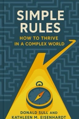 Simple Rules: How to Thrive in a Complex World