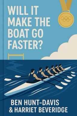 Will It Make The Boat Go Faster?: Olympic-Winning Strategies for Everyday Success
