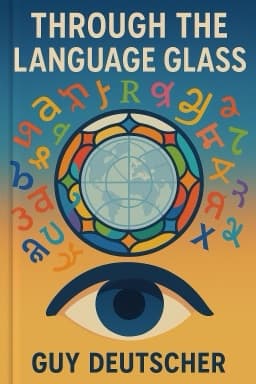 Through the Language Glass: Why the World Looks Different in Other Languages