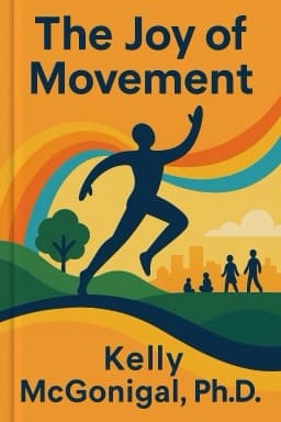 The Joy of Movement: How Exercise Helps Us Find Happiness, Hope, Connection, and Courage