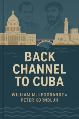 Back Channel to Cuba: The Hidden History of Negotiations between Washington and Havana