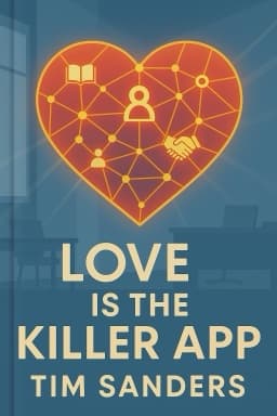 Love Is the Killer App: How to Win Business and Influence Friends