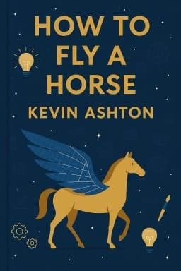 How to Fly a Horse: The Secret History of Creation, Invention, and Discovery